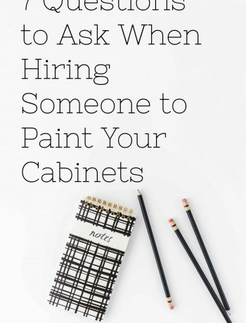 7 Questions to Ask When Hiring Someone to Paint Your Cabinets