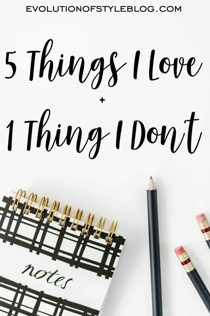 Friday 5+1 (5 Things I Love + 1 Thing I Don't)